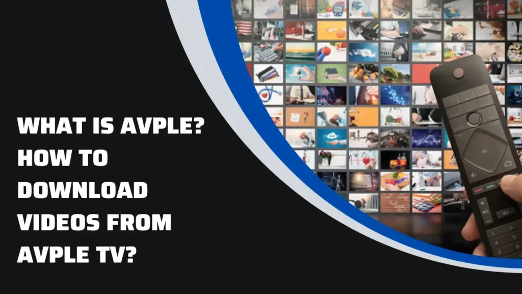 What Is Avple? Get To Know About Avple Video Downloader